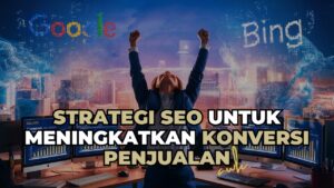 Strategi SEO untuk Meningkatkan Konversi Penjualan